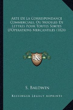 portada Arte de la Correspondance Commerciale, ou Modeles de Lettres Pour Toutes Sortes D'operations Mercantiles (1824)