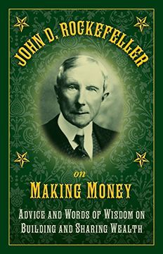 portada John D. Rockefeller on Making Money: Advice and Words of Wisdom on Building and Sharing Wealth (en Inglés)