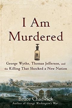 portada I am Murdered: George Wythe, Thomas Jefferson, and the Killing That Shocked a new Nation (en Inglés)