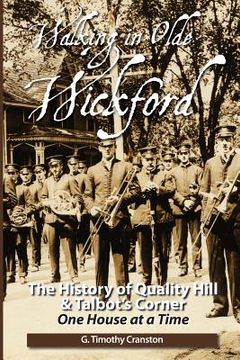 portada Walking in Olde Wickford: The History of Quality Hill & Talbot's Corner One House at a Time (en Inglés)