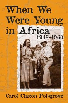 portada When We Were Young in Africa: 1948-1960 (en Inglés)