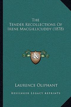 portada the tender recollections of irene macgillicuddy (1878) (en Inglés)