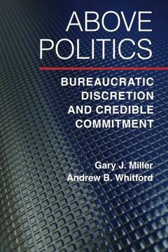 portada Above Politics: Bureaucratic Discretion and Credible Commitment (Political Economy of Institutions and Decisions) (in English)
