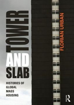 portada Tower and Slab: Histories of Global Mass Housing (en Inglés)