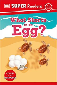 portada Dk Super Readers Pre-Level What Starts in an Egg? (in English)