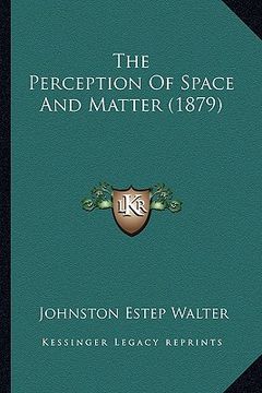 portada the perception of space and matter (1879) (en Inglés)