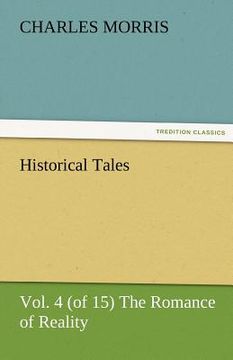 portada historical tales, vol. 4 (of 15) the romance of reality (en Inglés)