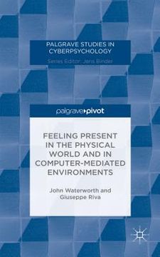 portada Feeling Present in the Physical World and in Computer-Mediated Environments (en Inglés)
