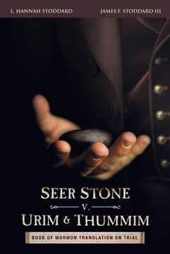portada Seer Stone v. Urim and Thummim: Book of Mormon Translation on Trial (in English)