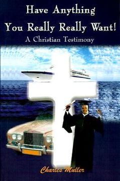 portada have anything you really really want!: a christian testimony (in English)