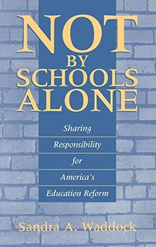 portada Not by Schools Alone: Sharing Responsibility for America's Education Reform (in English)