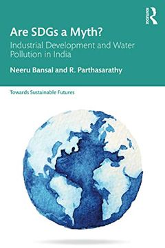 portada Are Sdgs a Myth? Industrial Development and Water Pollution in India (Towards Sustainable Futures) (en Inglés)