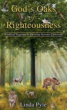 portada God's Oaks of Righteousness: Working Together to Develop Servant Christians (en Inglés)