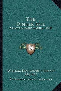 portada the dinner bell: a gastronomic manual (1878) (en Inglés)