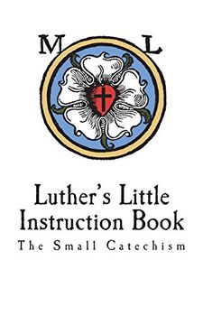 portada Luther's Little Instruction Book: The Small Catechism of Martin Luther (in English)