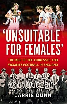 portada 'Unsuitable for Females': The Rise of the Lionesses and Women's Football in England (en Inglés)