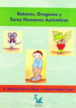 portada Ratones, Dragones y Seres Humanos Auténticos: Manual de Entrenamiento Asertivo: Estrategias Para Aumentar la Autoestima de Jóvenes y Adolescentes (in Spanish)