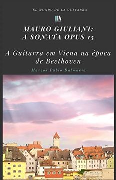 portada Mauro Giuliani: A Sonata Opus 15: A Guitarra em Viena na Epoca de Beethoven (en Portugués)