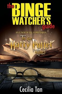 portada The Binge Watcher's Guide to the Harry Potter Films: An Unofficial Companion (en Inglés)