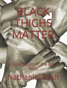 portada Black Thighs Matter: A Celebration of the Black Body (en Inglés)
