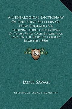 portada a genealogical dictionary of the first settlers of new england v4: showing three generations of those who came before may, 1692, on the basis of far (en Inglés)