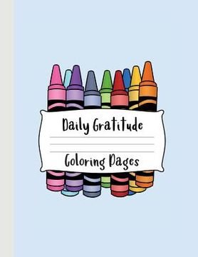 portada Daily Gratitude Coloring Pages: A Great Resource for Kids to Practice Drawing Something They Are Grateful for Every Day (in English)