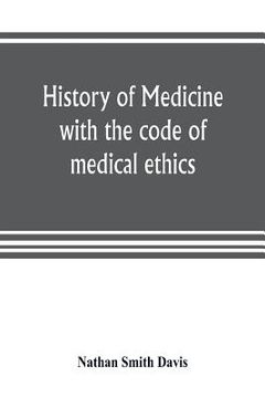 portada History of medicine, with the code of medical ethics (in English)