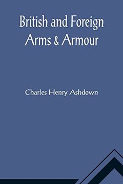 portada British and Foreign Arms & Armour (in English)