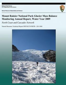 portada Mount Rainier National Park Glacier Mass Balance Monitoring Annual Report, Water Year 2009 North Coast and Cascades Network (en Inglés)
