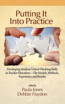 portada putting it into practice: developing student critical thinking skills in teacher education - the models, methods, experience, and results (hc) (en Inglés)