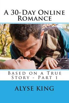 portada A 30-Day Online Romance: Based on a True Story - Part 1 (en Inglés)