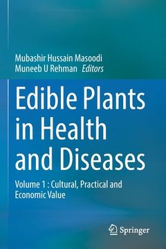 portada Edible Plants in Health and Diseases: Volume 1: Cultural, Practical and Economic Value (en Inglés)