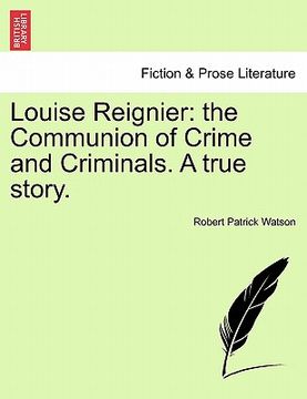 portada louise reignier: the communion of crime and criminals. a true story.