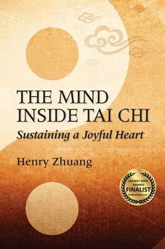 portada The Mind Inside Tai Chi: Sustaining a Joyful Heart
