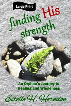 portada Finding His Strength: An Orphan's Journey to Healing and Wholeness