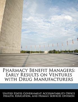 portada pharmacy benefit managers: early results on ventures with drug manufacturers (en Inglés)