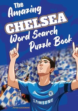 portada The Amazing Chelsea Word Search Puzzle Book (en Inglés)