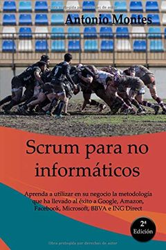 portada Scrum Para no Informáticos: Aprenda a Utilizar en su Negocio la Metodología que ha Llevado al Éxito a Google, Amazon, Facebook, Microsoft, Bbva e ing Direct, Entre Otros.