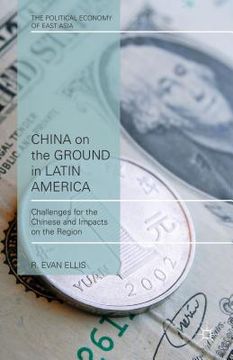 portada China on the Ground in Latin America: Challenges for the Chinese and Impacts on the Region (en Inglés)