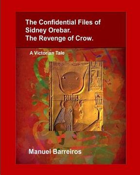 portada The Confidential Files of Sidney Orebar.The Revenge of Crow.: A Victorian Tale. (en Inglés)