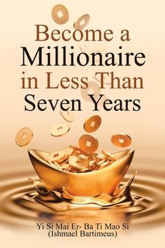 portada Become a Millionaire in Less Than Seven Years (en Inglés)