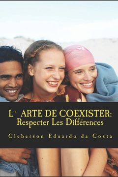 portada L` Arte De Coexister: Respecter Les Differences (en Francés)