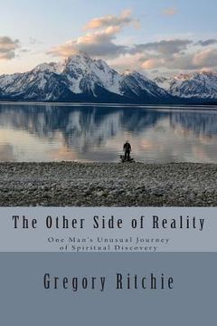 portada The Other Side of Reality: One Man's Unusual Journey of Spiritual Discovery (en Inglés)