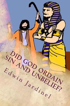 portada Did God Ordain Sin and Unbelief?: Inconsistencies of Calvinism (en Inglés)