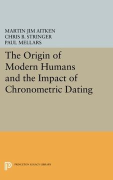 portada The Origin of Modern Humans and the Impact of Chronometric Dating (Princeton Legacy Library)