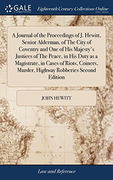 portada A Journal of the Proceedings of j. Hewitt, Senior Alderman, of the City of Coventry and one of his Majesty's Justices of the Peace, in his Duty as a. Murder, Highway Robberies Second Edition 