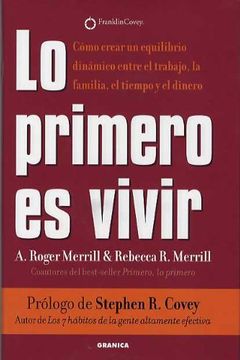 portada Lo Primero es Vivir: Cómo Crear un Equilibrio Dinámico Entre el Trabajo la Familia, el Tiempo y el Dinero (in Spanish)