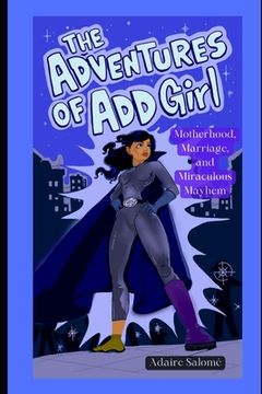 portada The Adventures of ADD Girl: Motherhood, Marriage, and Miraculous Mayhem (en Inglés)