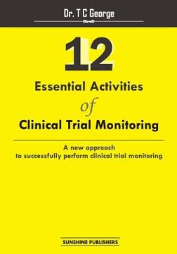 portada 12 Essential Activities of Clinical Trial Monitoring: A new approach tosuccessfully perform clinical trial monitoring (en Inglés)
