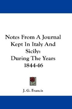 portada notes from a journal kept in italy and sicily: during the years 1844-46 (en Inglés)